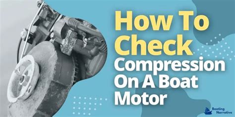 How To Check Compression On A Boat Motor (An Easy Guide) 